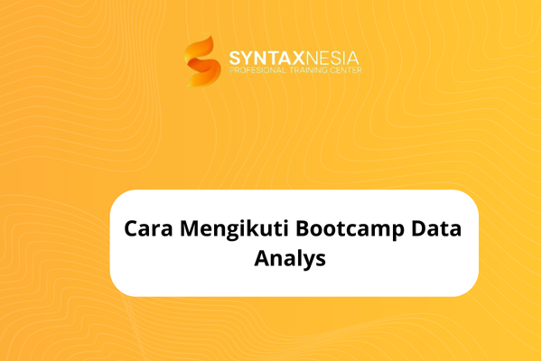 Cara Mengikuti Bootcamp Data Analys